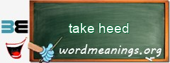 WordMeaning blackboard for take heed